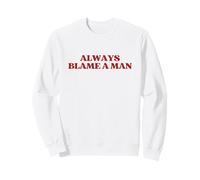 Always Blame A Man Y2K Aesthetic Trendy Sweatshirt