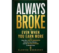 Always Broke-Even When You Earn More: How the Law of Parkinson Controls Your Money-and the 90-Day System to Break Free