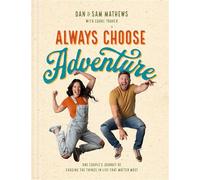 Always Choose Adventure One Couple's Journey of Chasing the Things in Life That Matter Most - Dan Mathews - Tyndale Momentum - ebook (ePub) - Livre