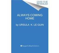 Always Coming Home - Ursula K. Le Guin - HarperCollins - Livre en Anglais - Paperback Ursula K. Le GuinUrsula K. Le Guin (Auteur)