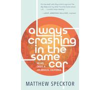 Always Crashing in the Same Car: On Art, Crisis & Los Angeles, California