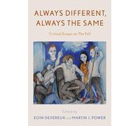 Always Different, Always the Same: Critical Essays on The Fall