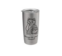 Always Do Your Okayest : motif de chat philosophe amusant Gobelet isotherme en acier inoxydable double paroi