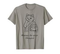 Always Do Your Okayest : Motif de Chat Philosophe Amusant T-Shirt