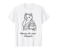 Always Do Your Okayest : Motif de Chat Philosophe Amusant T-Shirt Graphique avec Valeur