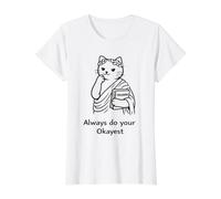 Always Do Your Okayest : Motif de Chat Philosophe Amusant T-Shirt Graphique avec Valeur, Femme, Blanc, S