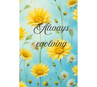 Always evolving - Journal for women: “A gentle space where your thoughts bloom like flowers, turning each page into a garden of dreams and reflections.”