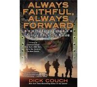 Always Faithful, Always Forward: The Forging Of A Special Operations Marine (Paperback) Captain Retd Dick U S N Couch, (Auteur)