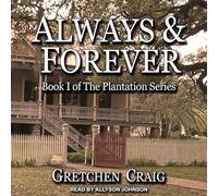 Always & Forever : A Saga of Slavery and Deliverance (The Plantation Series)
