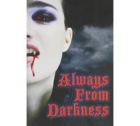 Always from Darkness