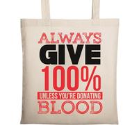 Always Give 100 % Unless You are Donating Blood Sac fourre-tout en coton naturel écologique Beige