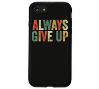 Always Give Up Funny Meme Sarcastique Humour Sarcasme Humour Sarcasme Coque pour iPhone SE (2020) / 7/8