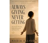 Always Giving, Never Getting: Stop Disappearing in Your Relationships and Reclaim Your Sense of Self