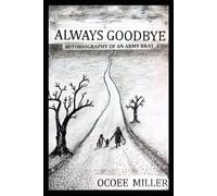 ALWAYS GOODBYE: Autobiography of an Army Brat