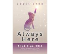 Always Here - When a Cat Dies: A Gentle Companion for Grieving the Death of a Cat - Grief and Loss with AI Support