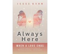 Always Here - When a Love Ends: A Gentle Companion for Dealing with Heartbreak and Healing - with AI Support