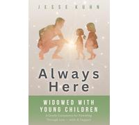 Always Here - Widowed with Young Children: A Gentle Companion for Parenting Through Loss - with AI Support