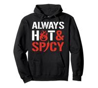 Always Hot and Spicy Funny Food Humor Sweat à Capuche