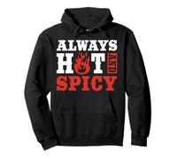 Always Hot and Spicy Funny Food Humor Sweat à Capuche