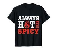Always Hot and Spicy Funny Food Humor T-Shirt