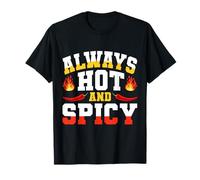 Always Hot and Spicy Funny Food Humor T-Shirt
