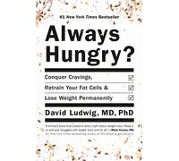 Always Hungry?: Conquer Cravings, Retrain Your Fat Cells, and Lose Weight Permanently