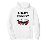 Always Hungry Funny Mouth Eating Food Stomach hilarant Sweat à Capuche