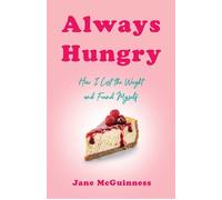 Always Hungry How I Lost the Weight and Found Myself - Jane Mcguinness - She Writes Press - ebook (ePub) - Livre
