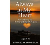 Always in My Heart: Remembering My Brother or Sister Who’s Gone
