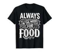 Always in The Mood for Food Envies de collations affamées - T-Shirt