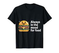 Always in The Mood for Food Hungry Snacks Cravings |- T-Shirt