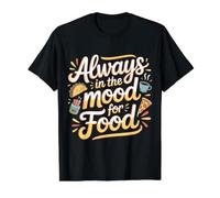 Always in The Mood for Food Hungry Snacks Cravings |- T-Shirt Graphique avec Valeur