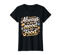 Always in The Mood for Food Hungry Snacks Cravings |- T-Shirt Graphique avec Valeur