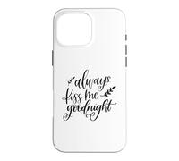 Always Kiss Me Goodnight Couples Romantiques Love Coque pour iPhone 16 Pro Max