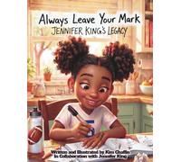 Always Leave Your Mark: Jennifer King's Legacy