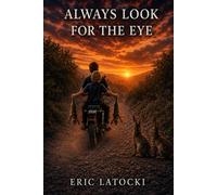 Always Look for the Eye: The first decade of memories of a kid brought up in a not so typical childhood.