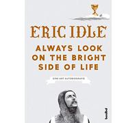Always Look On The Bright Side Of Life - Eine Art Autobiografie