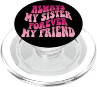 Always My Sister Forever My Friend PopSockets PopGrip pour MagSafe