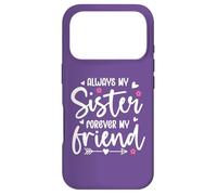 Always My Sister Forever My Friend Saying Sisters Big Sister Coque pour iPhone 17 Pro