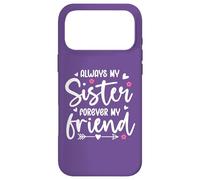 Always My Sister Forever My Friend Saying Sisters Big Sister Coque pour iPhone 17 Pro Max