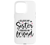 Always My Sister Forever My Friend Sign Best Sister Friends Coque pour iPhone 15 Pro Max