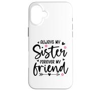 Always My Sister Forever My Friend Sign Best Sister Friends Coque pour iPhone 16 Plus