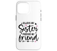 Always My Sister Forever My Friend Sign Best Sister Friends Coque pour iPhone 16 Pro Max