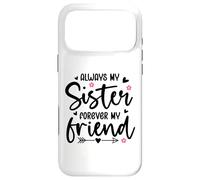 Always My Sister Forever My Friend Sign Best Sister Friends Coque pour iPhone 17 Pro Max
