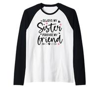 Always My Sister Forever My Friend Sign Best Sister Friends Manche Raglan