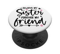 Always My Sister Forever My Friend Sign Best Sister Friends PopSockets PopGrip Adhésif