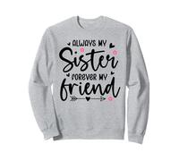 Always My Sister Forever My Friend Sign Best Sister Friends Sweatshirt