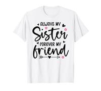 Always My Sister Forever My Friend Sign Best Sister Friends T-Shirt