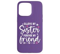 Always My Sister Forever My Friend Sign Friends Best Sisters Coque pour iPhone 15 Pro Max
