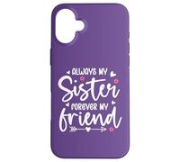 Always My Sister Forever My Friend Sign Friends Best Sisters Coque pour iPhone 16 Plus